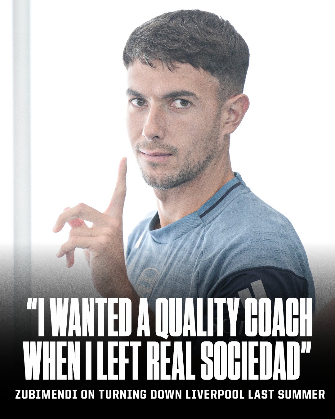 An image of Martin Zubimendi waving his finger no. Under it is text that reads: ''I wanted a quality coach when I left Real Sociedad'', Zubimendi on turning down Liverpool last summer